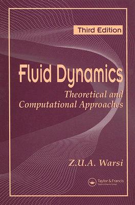 Fluid Dynamics: Theoretical and Computational Approaches, Third Edition - Warsi, Z U a