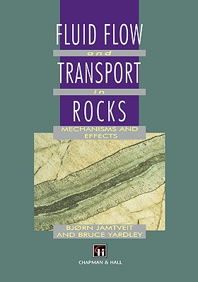 Fluid Flow and Transport in Rocks: Mechanisms and Effects - Jamtveit, B (Editor), and Yardley, B W (Editor)