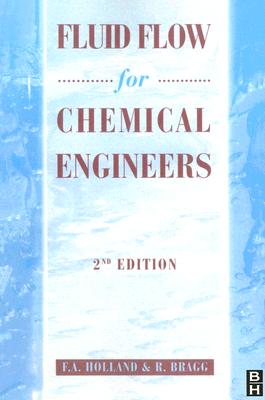 Fluid Flow for Chemical Engineers - Holland, F, and Bragg, R