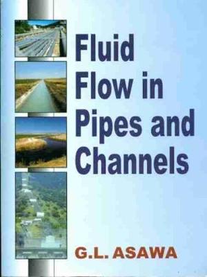 Fluid Flow in Pipes and Channels - Asawa, G.L.