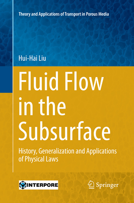 Fluid Flow in the Subsurface: History, Generalization and Applications of Physical Laws - Liu, Hui-Hai