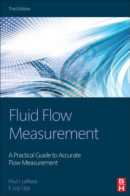Fluid Flow Measurement: A Practical Guide to Accurate Flow Measurement - Lanasa, Paul J, and Upp, E Loy