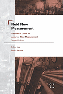 Fluid Flow Measurement: A Practical Guide to Accurate Flow Measurement - Upp, E Loy, and Lanasa, Paul J