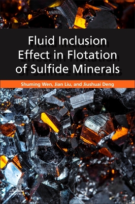 Fluid Inclusion Effect in Flotation of Sulfide Minerals - Wen, Shuming, and Liu, Jian, and Deng, Jiushuai