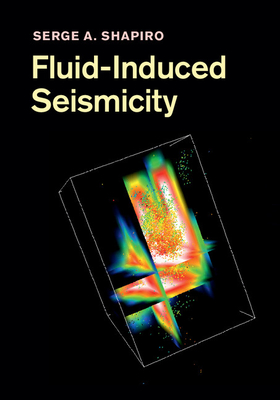 Fluid-Induced Seismicity - Shapiro, Serge A.