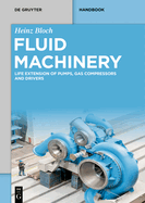 Fluid Machinery: Life Extension of Pumps, Gas Compressors and Drivers