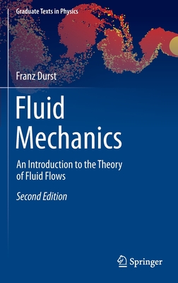 Fluid Mechanics: An Introduction to the Theory of Fluid Flows - Durst, Franz