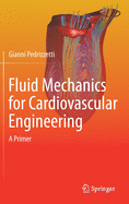 Fluid Mechanics for Cardiovascular Engineering: A Primer