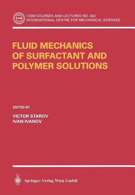 Fluid Mechanics of Surfactant and Polymer Solutions - Starov, Victor (Editor), and Ivanov, Ivan (Editor)