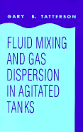 Fluid Mixing and Gas Dispersion in Agitated Tanks - Tatterson, Gary Benjamin, Dr.