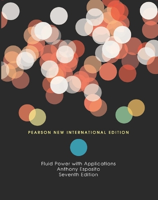 Fluid Power with Applications: Pearson New International Edition - Esposito, Anthony