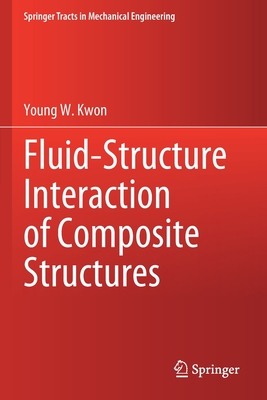 Fluid-Structure Interaction of Composite Structures - Kwon, Young W.