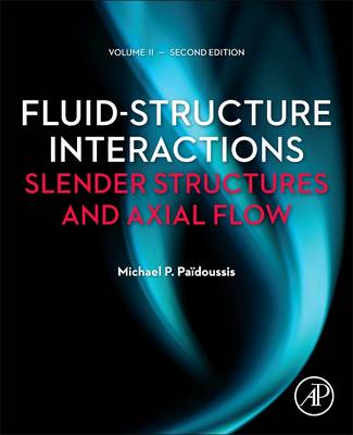 Fluid-Structure Interactions: Volume 2: Slender Structures and Axial Flow - Paidoussis, Michael P.