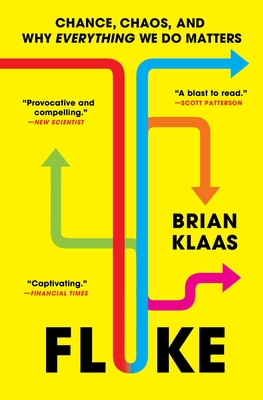 Fluke: Chance, Chaos, and Why Everything We Do Matters - Klaas, Brian