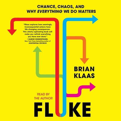 Fluke: Chance, Chaos, and Why Everything We Do Matters - Klaas, Brian (Read by)