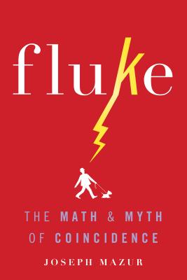 Fluke: The Math and Myth of Coincidence - Mazur, Joseph