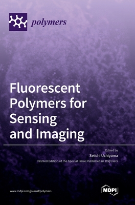 Fluorescent polymers for sensing and imaging - Uchiyama, Seiichi (Guest editor)