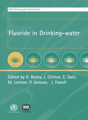 Fluoride in Drinking-Water - Fawell, John, and Bailey, K, and Chilton, J