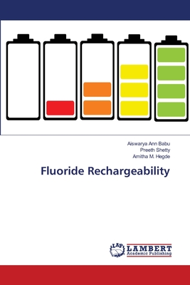 Fluoride Rechargeability - Babu, Aiswarya Ann, and Shetty, Preeth, and Hegde, Amitha M