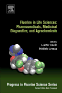 Fluorine in Life Sciences: Pharmaceuticals, Medicinal Diagnostics, and Agrochemicals: Progress in Fluorine Science Series