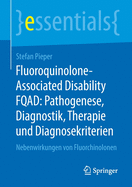 Fluoroquinolone-Associated Disability Fqad: Pathogenese, Diagnostik, Therapie Und Diagnosekriterien: Nebenwirkungen Von Fluorchinolonen