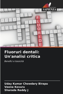 Fluoruri dentali: Un'analisi critica - Birapu, Uday Kumar Chowdary, and Kovuru, Veena, and J, Sharada Reddy