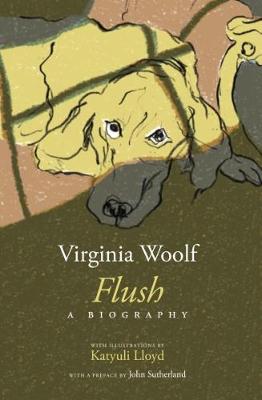 Flush: A Biography - Woolf, Virginia, and Sutherland, John (Preface by), and Lloyd, Katyuli (Cover design by)