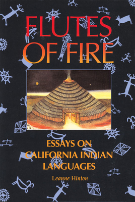 Flutes of Fire: Essays on California Indian Languages - Hinton, Leanne