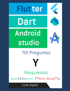 Flutter, Dart y Android Studio: 701 Preguntas y respuestas