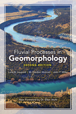 Fluvial Processes in Geomorphology: Second Edition - Leopold, Luna B, and Wolman, M Gordon, and Miller, John P