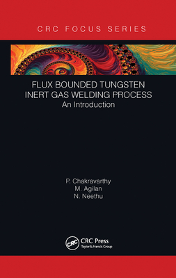 Flux Bounded Tungsten Inert Gas Welding Process: An Introduction - Chakravarthy, P, and Agilan, M, and Neethu, N