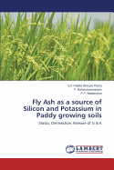 Fly Ash as a Source of Silicon and Potassium in Paddy Growing Soils