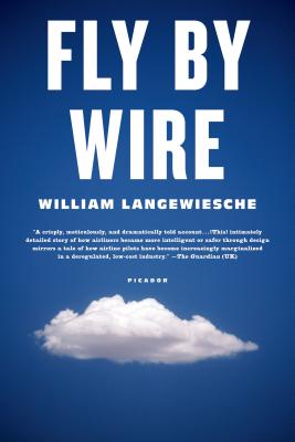 Fly by Wire: The Geese, the Glide, the Miracle on the Hudson - Langewiesche, William, Professor