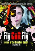 Fly Colt Fly: Legend of the Barefoot Bandit - Adam Gray; Andrew Gray