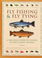 Fly Fishing & Fly Tying: A Practical Guide to Fishing in Two Classic Volumes