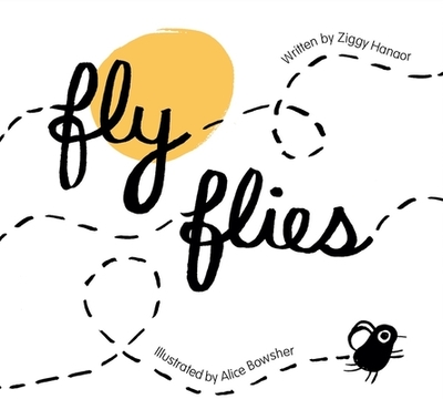 Fly Flies - Hanaor, Ziggy, and Bowsher, Alice