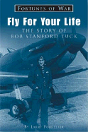 Fly for Your Life: The Story of Wing Commander Bob Stanford Tuck - Forrester, Larry