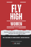 Fly High Woman (Colour Print): Feminism, Innovation, and Inspiration in Action And how you too can fly high!