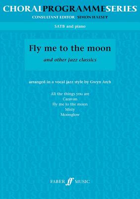 Fly Me to the Moon: Satb - Arch, Gwyn