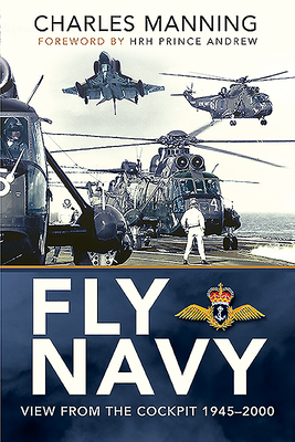 Fly Navy: View From the Cockpit, 1945-2000 - Manning, Charles