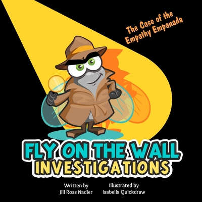 Fly on the Wall Investigations: The Case of the Empathy Empanada - Ross Nadler, Jill