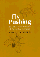 Fly Pushing: The Theory & Practice of Drosophila Genetics