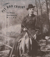 Fly Rod Crosby: The Woman Who Marketed Maine