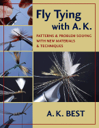 Fly Tying with A. K.: Patterns and Problem Solving with New Materials and Techniques