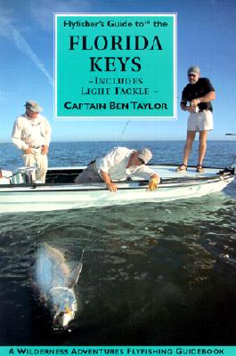 Flyfisher's Guide to the Florida Keys - Taylor, Ben, Captain