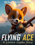 Flying Ace: A Littlest Coyote Story