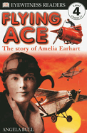 Flying Ace: The Story of Amelia Earhart