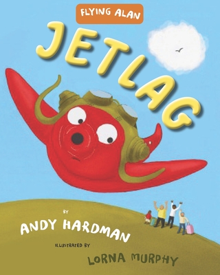 Flying Alan: Jet Lag - Hardman, Andy