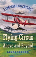 Flying Circus Above and Beyond: Thrills and spills, but nothing can hold the planes back when the sky's the limit. Inspiring reads for ages 7-11