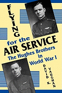 Flying for the Air Service: The Hughes Brothers in World War 1